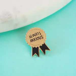 Always Anxious Enamel Pin