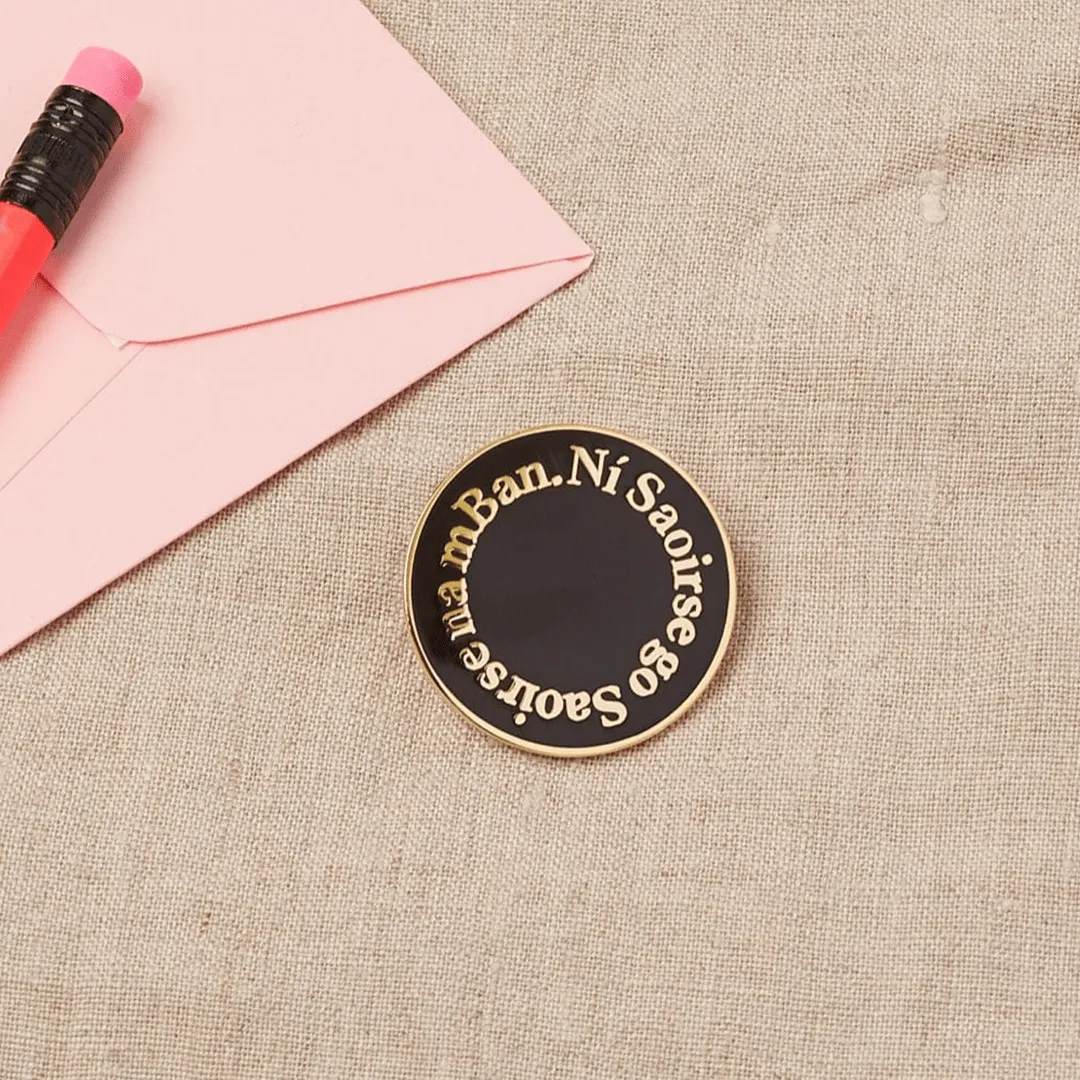Ní Saoirse go Saoirse na mBan Enamel Pin in Black