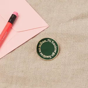 Ní Saoirse go Saoirse na mBan Enamel Pin in Green